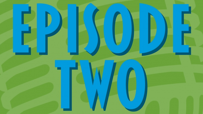 EPISODE TWO