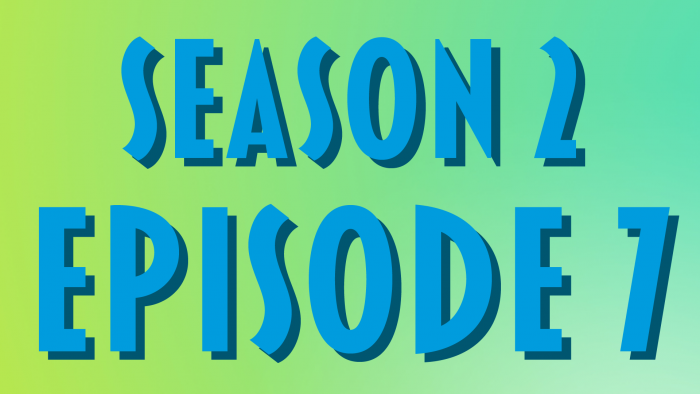 Season 2 Episode 7